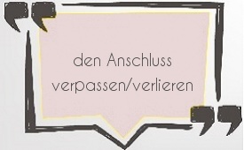 den Anschluss verpassen/verlieren