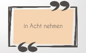 in Acht nehmen